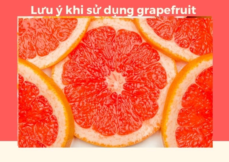 grapefruit la gi luu y khi su dung